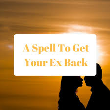 Spells to Get Your Ex Back That Really Works